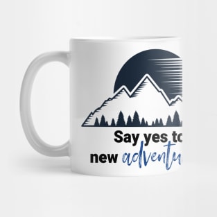 Say Yes To New Adventures Mug